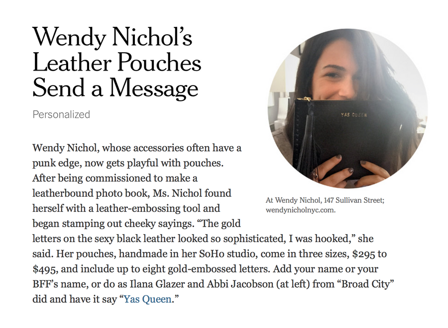 YAS QUEEN Abbi Jacobson Broad City Wendy Nichol New York Times NYTimes.com Wendy Nichol's Leather Pouches Send a Message Broad City Beyonce Leather Large Laced Clutch Pouch Custom Embossed Initial Letter Monogram Card Phone Wallet Clutch Wendy Nichol Designer Purse handbags Handmade in NYC New York City Zip Zipper Pouch Smooth Black High Quality Leather Fringe Tassel Gold Silver Foil YAS QUEEN FUCK YES FUCK YEAH FUCK OFF FUCK NO FUCK YOU